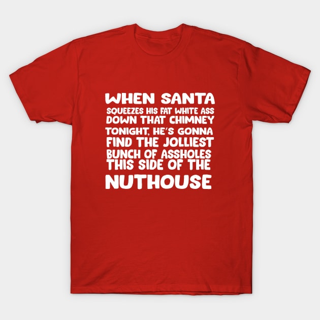 Jolliest bunch of as*holes this side of the nuthouse T-Shirt by BodinStreet